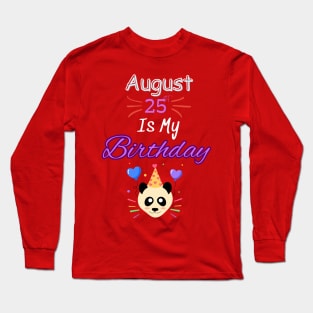 August 25 st is my birthday Long Sleeve T-Shirt